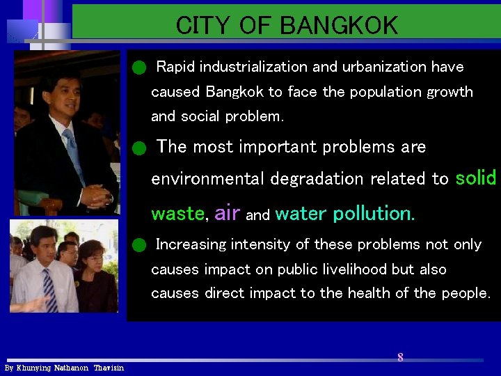 CITY OF BANGKOK n Rapid industrialization and urbanization have caused Bangkok to face the CITY OF BANGKOK n Rapid industrialization and urbanization have caused Bangkok to face the