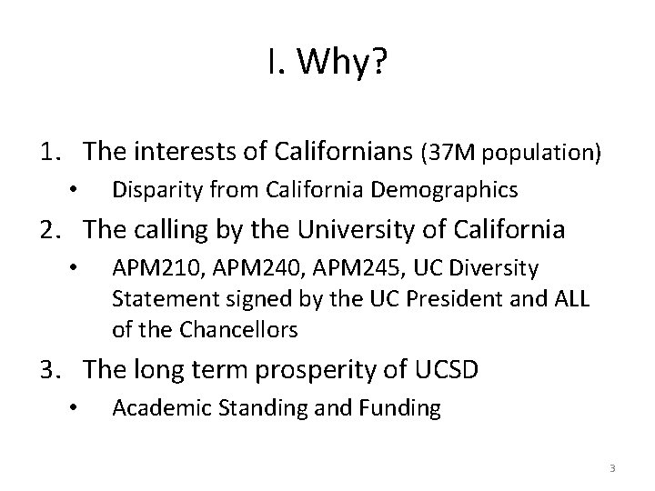 I. Why? 1. The interests of Californians (37 M population) • Disparity from California