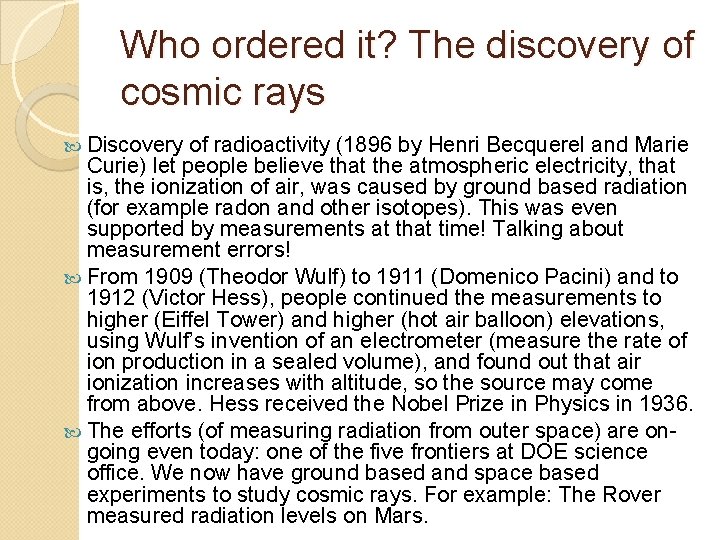 Who ordered it? The discovery of cosmic rays Discovery of radioactivity (1896 by Henri