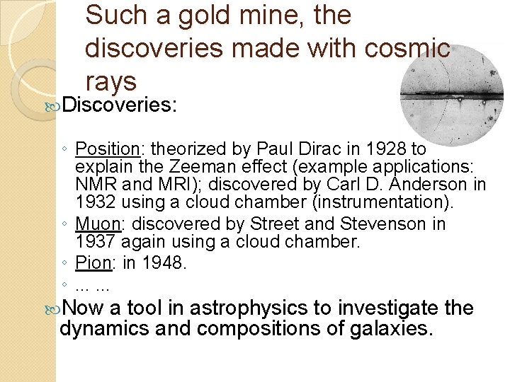 Such a gold mine, the discoveries made with cosmic rays Discoveries: ◦ Position: theorized