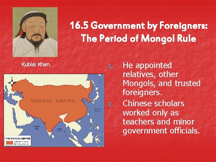 16. 5 Government by Foreigners: The Period of Mongol Rule Kublai Khan 1. 2.