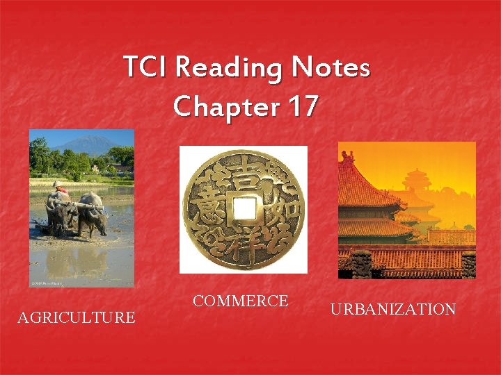TCI Reading Notes Chapter 17 AGRICULTURE COMMERCE URBANIZATION 