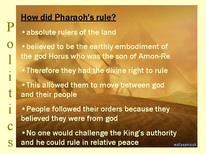 P o l i t i c s How did Pharaoh's rule? • absolute P o l i t i c s How did Pharaoh's rule? • absolute
