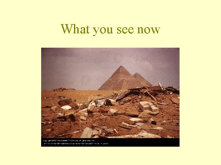 What you see now 