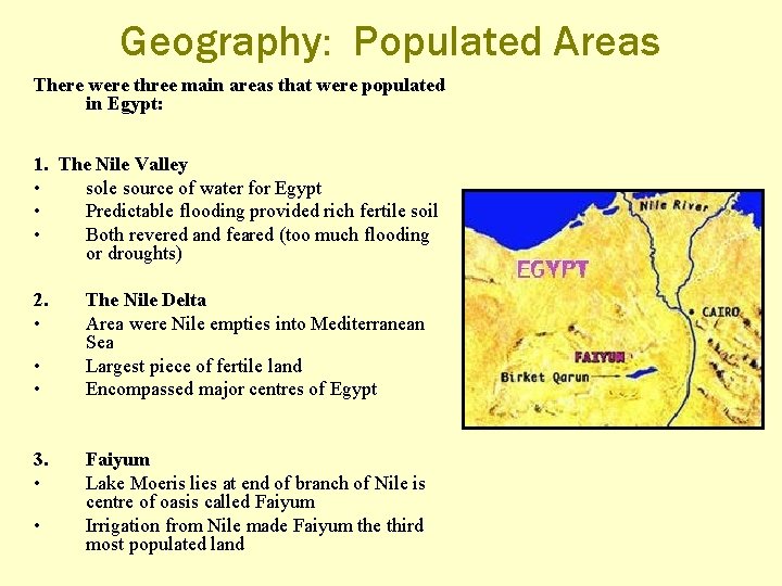 Geography: Populated Areas There were three main areas that were populated in Egypt: 1. Geography: Populated Areas There were three main areas that were populated in Egypt: 1.