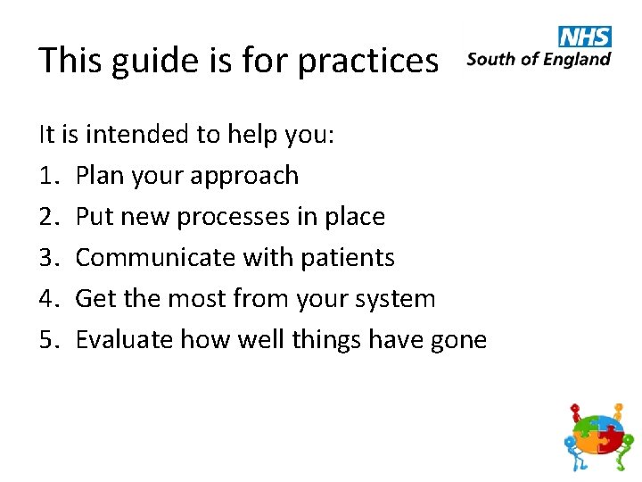 This guide is for practices It is intended to help you: 1. Plan your