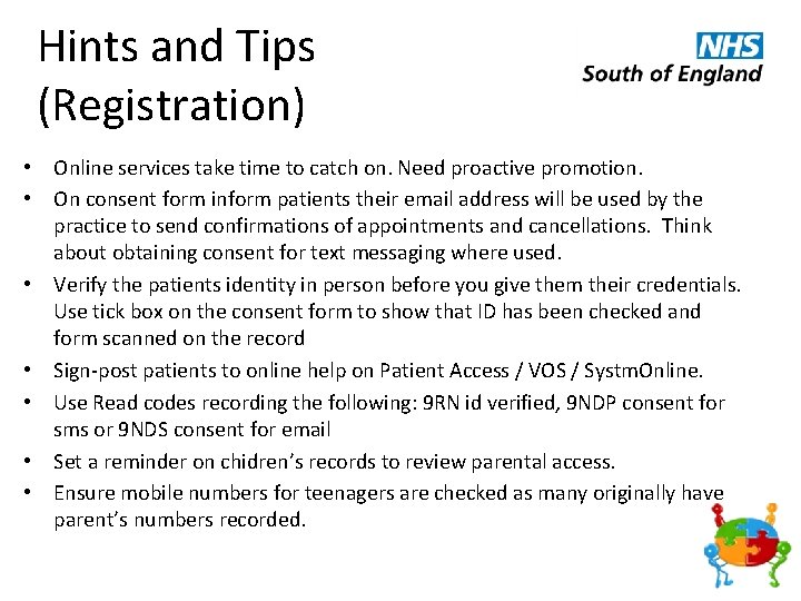 Hints and Tips (Registration) • Online services take time to catch on. Need proactive