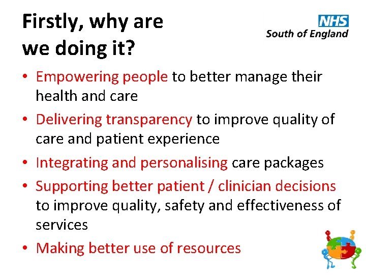 Firstly, why are we doing it? • Empowering people to better manage their health