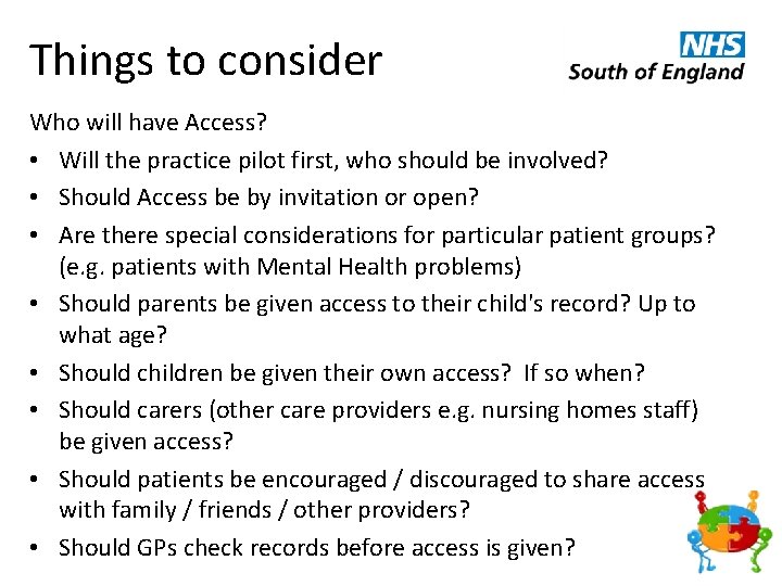 Things to consider Who will have Access? • Will the practice pilot first, who