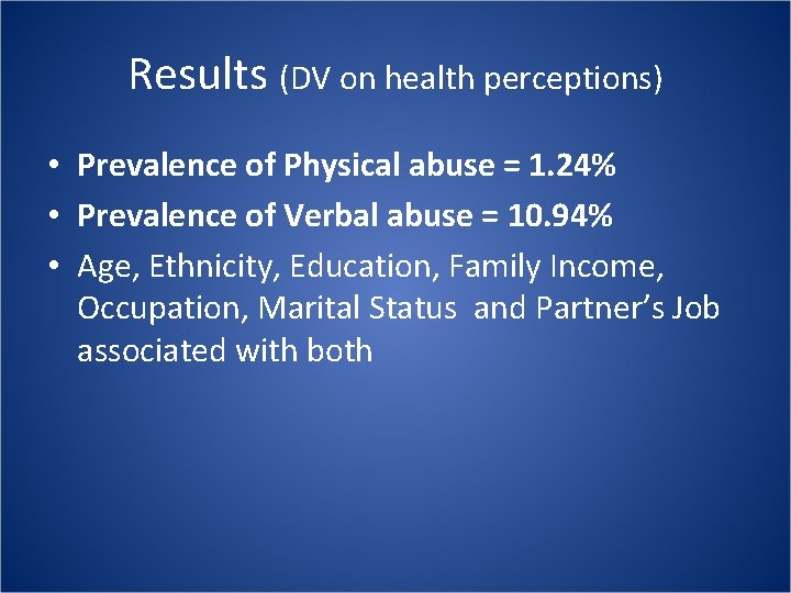 Results (DV on health perceptions) • Prevalence of Physical abuse = 1. 24% • Results (DV on health perceptions) • Prevalence of Physical abuse = 1. 24% •