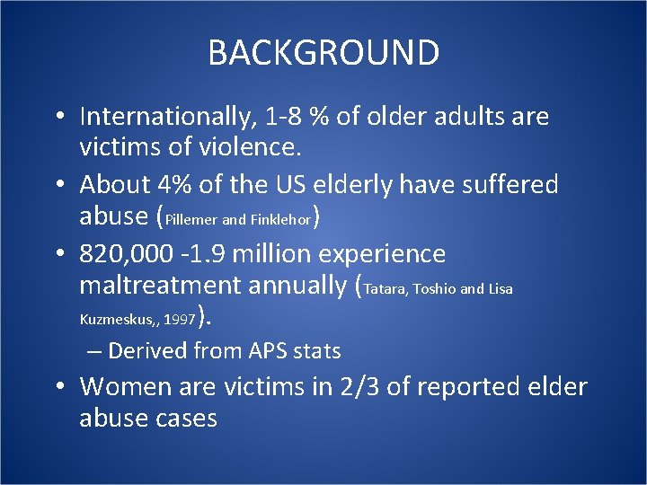 BACKGROUND • Internationally, 1 -8 % of older adults are victims of violence. • BACKGROUND • Internationally, 1 -8 % of older adults are victims of violence. •