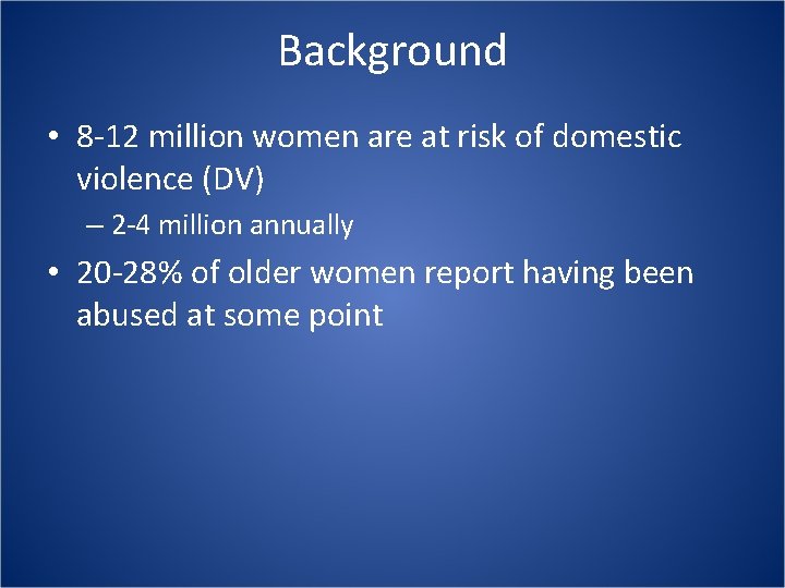 Background • 8 -12 million women are at risk of domestic violence (DV) – Background • 8 -12 million women are at risk of domestic violence (DV) –