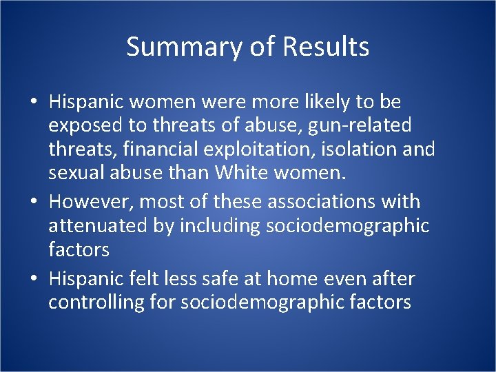 Summary of Results • Hispanic women were more likely to be exposed to threats Summary of Results • Hispanic women were more likely to be exposed to threats