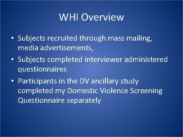 WHI Overview • Subjects recruited through mass mailing, media advertisements, • Subjects completed interviewer WHI Overview • Subjects recruited through mass mailing, media advertisements, • Subjects completed interviewer