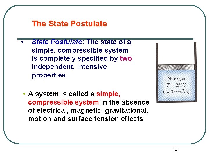 The State Postulate • State Postulate: The state of a simple, compressible system is