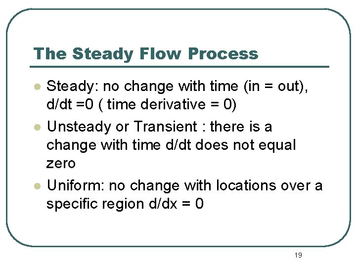 The Steady Flow Process l l l Steady: no change with time (in =