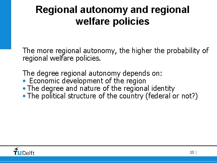 Regional autonomy and regional welfare policies The more regional autonomy, the higher the probability