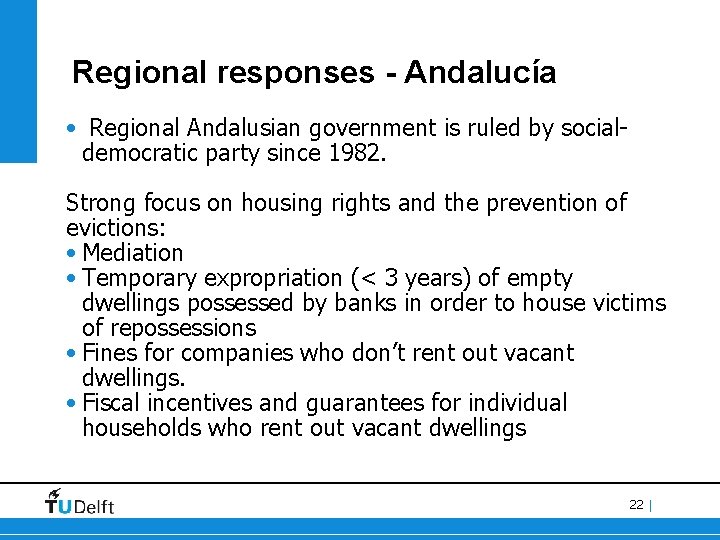 Regional responses - Andalucía • Regional Andalusian government is ruled by socialdemocratic party since