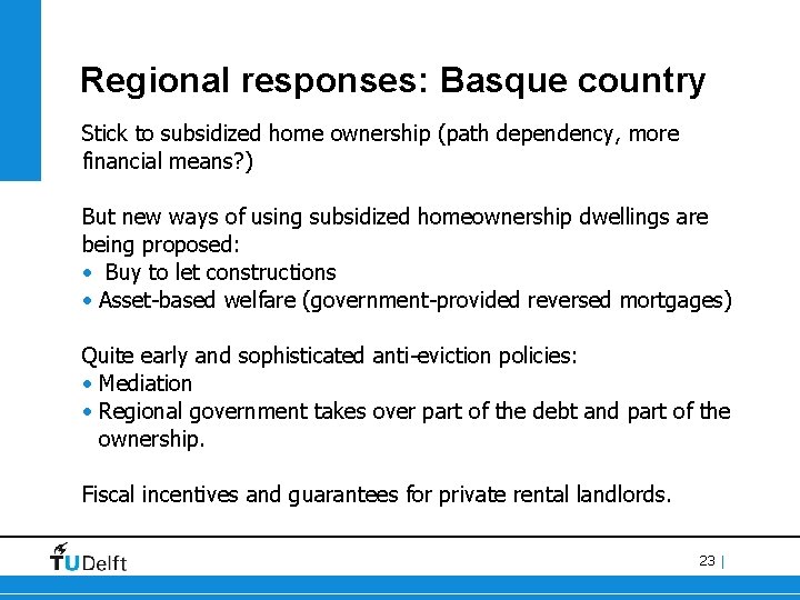 Regional responses: Basque country Stick to subsidized home ownership (path dependency, more financial means?