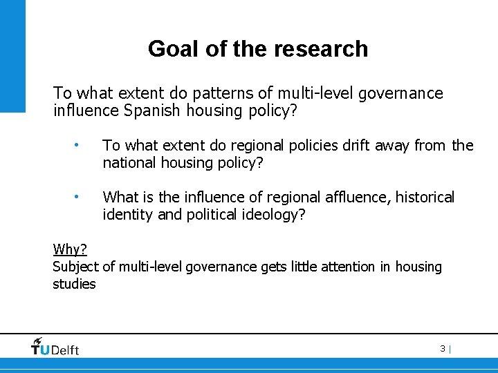 Goal of the research To what extent do patterns of multi-level governance influence Spanish