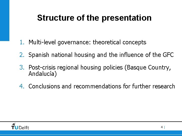 Structure of the presentation 1. Multi-level governance: theoretical concepts 2. Spanish national housing and