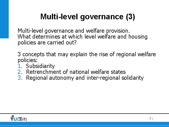 Multi-level governance (3) Multi-level governance and welfare provision. What determines at which level welfare
