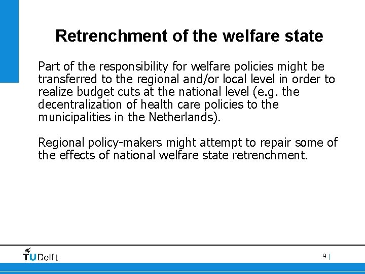Retrenchment of the welfare state Part of the responsibility for welfare policies might be