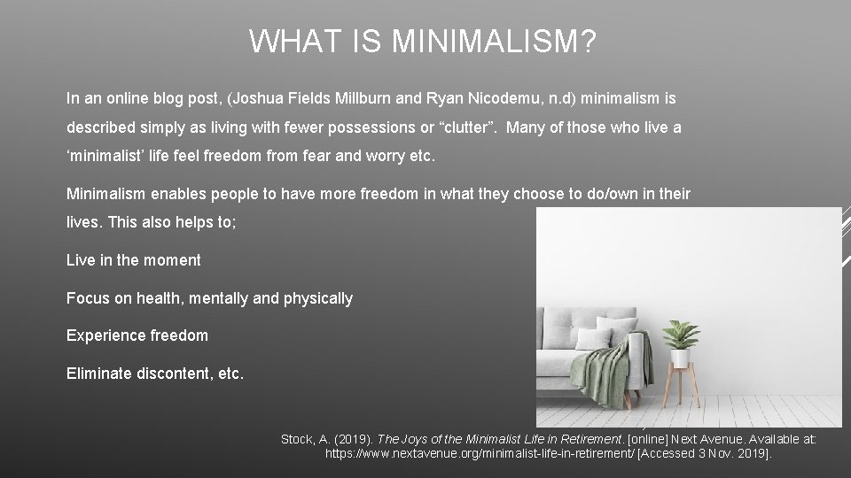 WHAT IS MINIMALISM? In an online blog post, (Joshua Fields Millburn and Ryan Nicodemu,