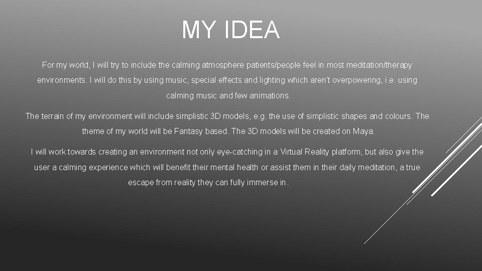 MY IDEA For my world, I will try to include the calming atmosphere patients/people