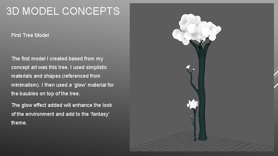 3 D MODEL CONCEPTS First Tree Model The first model I created based from