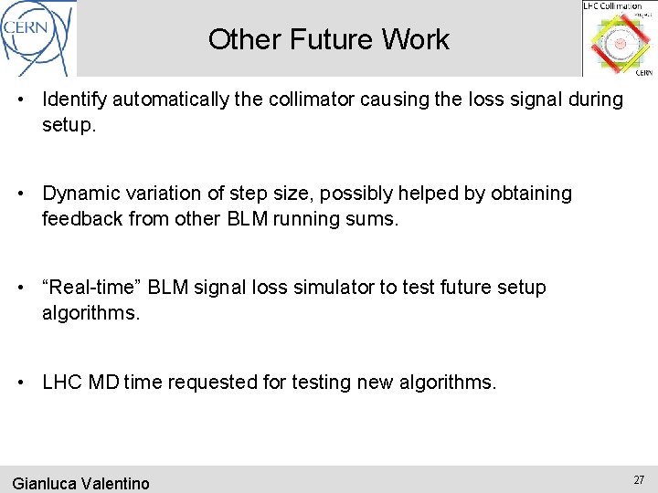 Other Future Work • Identify automatically the collimator causing the loss signal during setup.