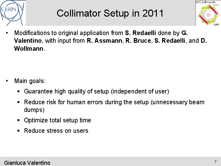 Collimator Setup in 2011 • Modifications to original application from S. Redaelli done by