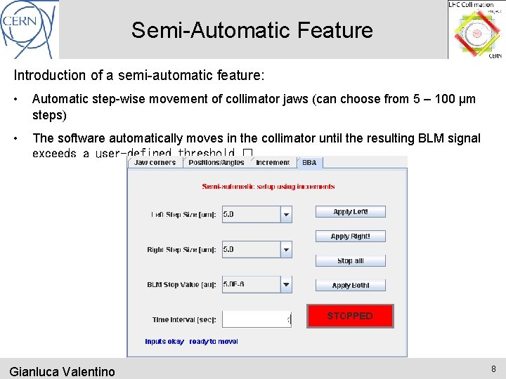 Semi-Automatic Feature Introduction of a semi-automatic feature: • Automatic step-wise movement of collimator jaws