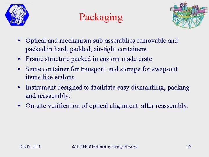 Packaging • Optical and mechanism sub-assemblies removable and packed in hard, padded, air-tight containers.