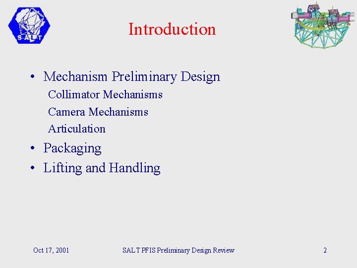 Introduction • Mechanism Preliminary Design Collimator Mechanisms Camera Mechanisms Articulation • Packaging • Lifting