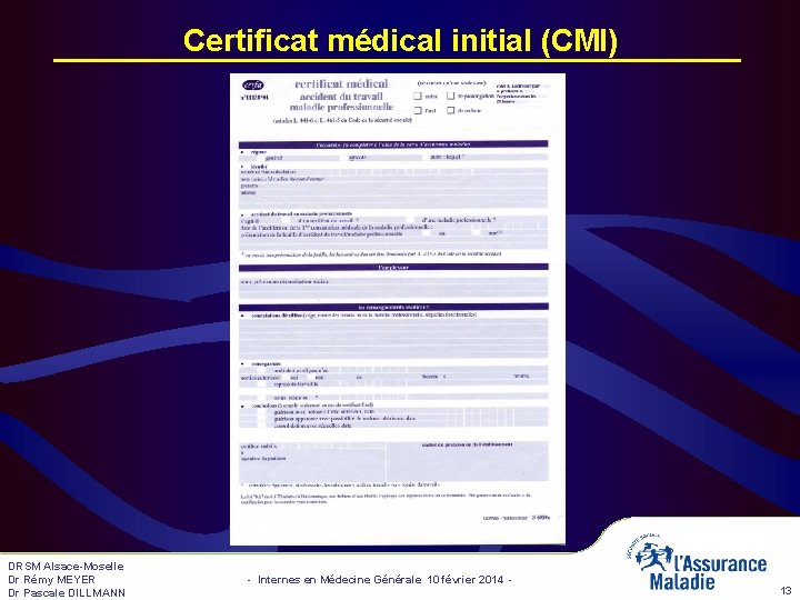 Certificat médical initial (CMI) DRSM Alsace-Moselle Dr Rémy MEYER Dr Pascale DILLMANN - Internes Certificat médical initial (CMI) DRSM Alsace-Moselle Dr Rémy MEYER Dr Pascale DILLMANN - Internes