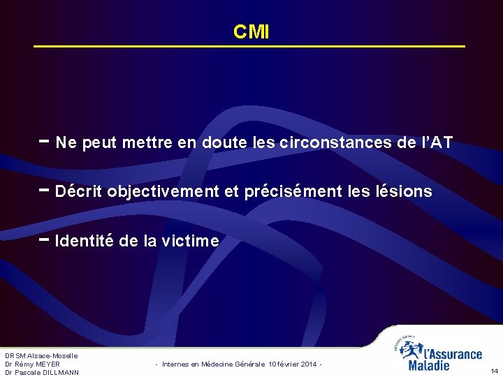 CMI − Ne peut mettre en doute les circonstances de l’AT − Décrit objectivement