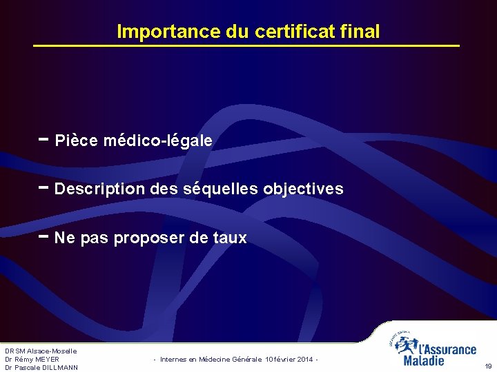 Importance du certificat final − Pièce médico-légale − Description des séquelles objectives − Ne Importance du certificat final − Pièce médico-légale − Description des séquelles objectives − Ne