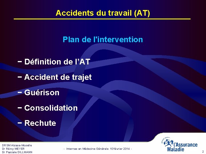 Accidents du travail (AT) Plan de l'intervention − Définition de l’AT − Accident de