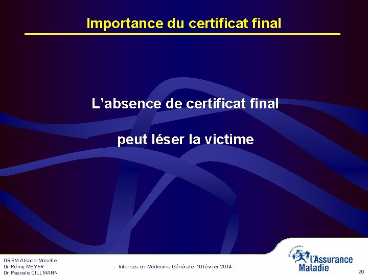 Importance du certificat final L’absence de certificat final peut léser la victime DRSM Alsace-Moselle