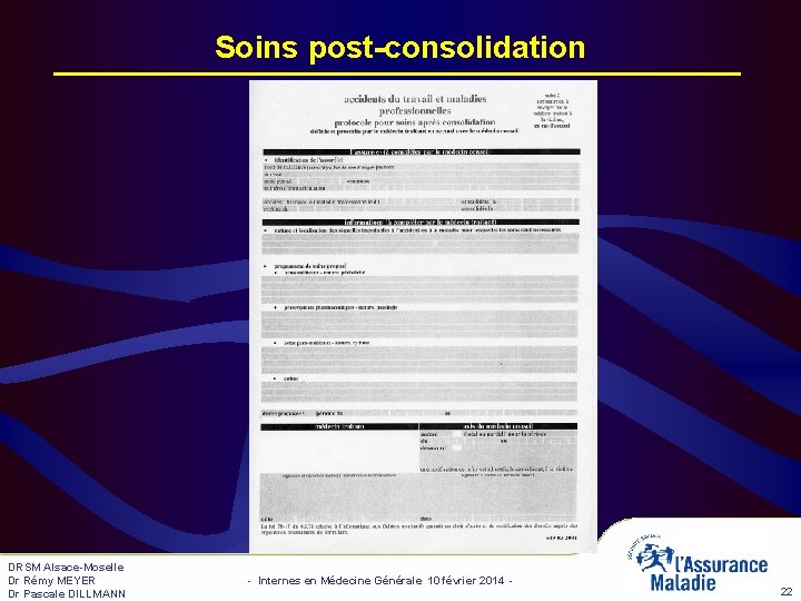 Soins post-consolidation DRSM Alsace-Moselle Dr Rémy MEYER Dr Pascale DILLMANN - Internes en Médecine