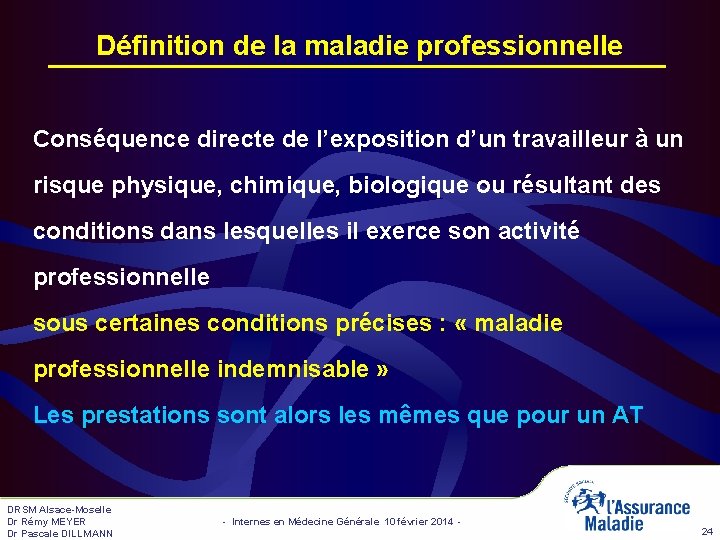 Définition de la maladie professionnelle Conséquence directe de l’exposition d’un travailleur à un risque