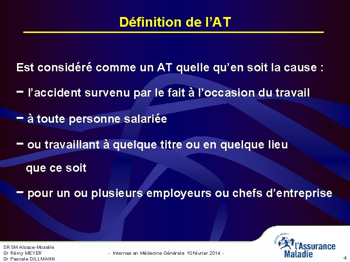 Définition de l’AT Est considéré comme un AT quelle qu’en soit la cause : Définition de l’AT Est considéré comme un AT quelle qu’en soit la cause :