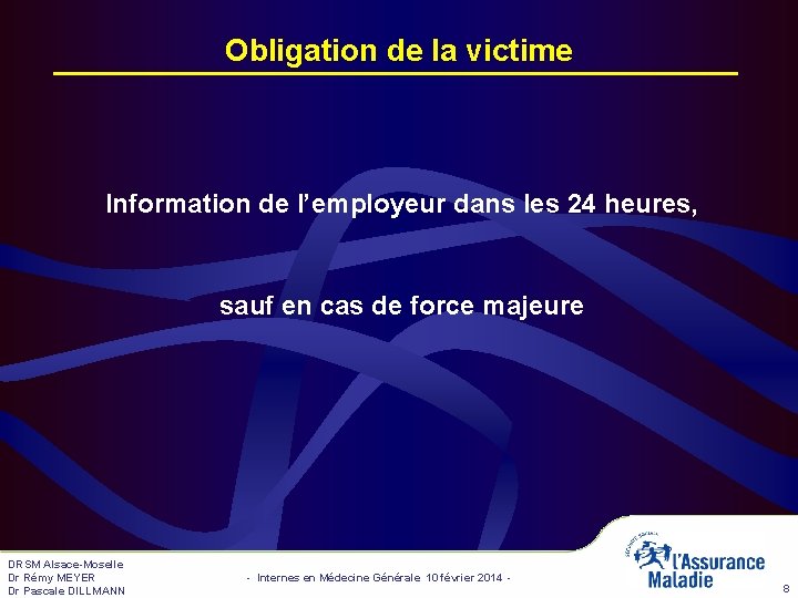 Obligation de la victime Information de l’employeur dans les 24 heures, sauf en cas