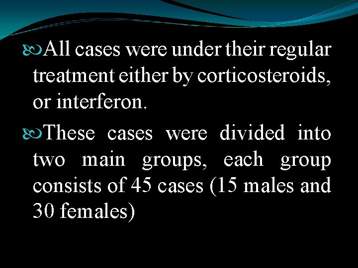  All cases were under their regular treatment either by corticosteroids, or interferon. These