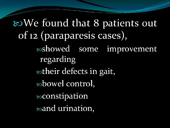  We found that 8 patients out of 12 (paraparesis cases), showed some improvement