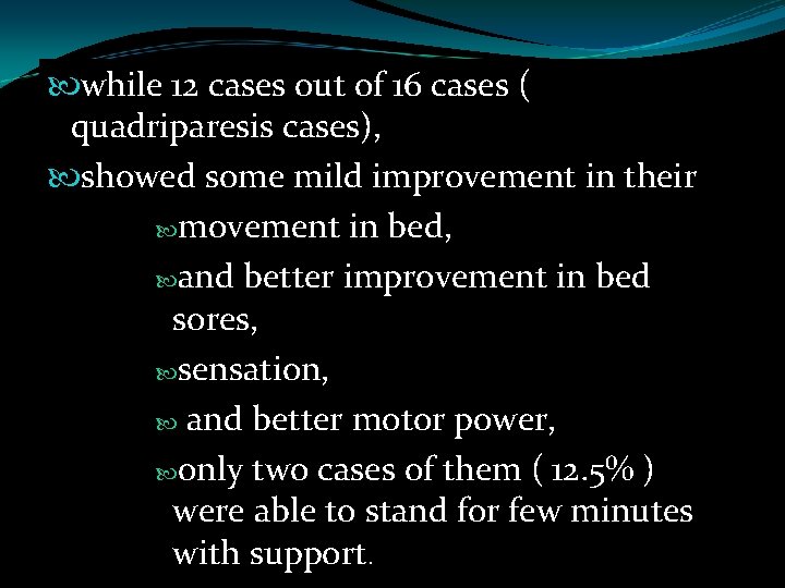  while 12 cases out of 16 cases ( quadriparesis cases), showed some mild