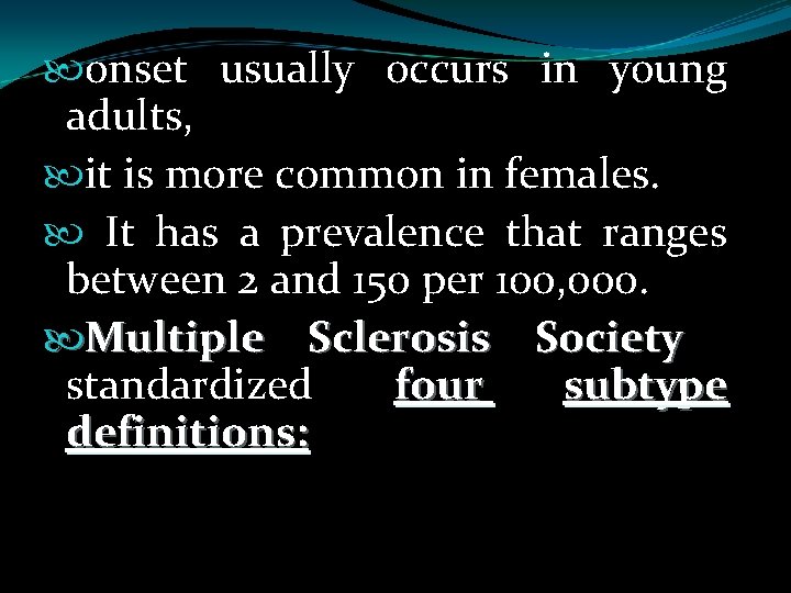  onset usually occurs in young adults, it is more common in females. It