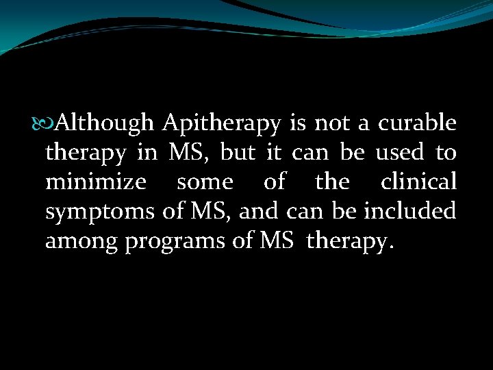  Although Apitherapy is not a curable therapy in MS, but it can be