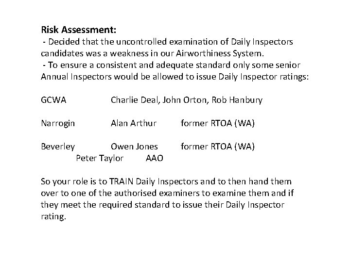 Risk Assessment: - Decided that the uncontrolled examination of Daily Inspectors candidates was a